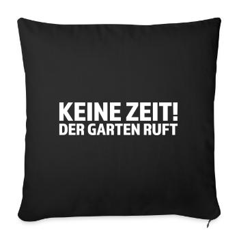Keine Zeit der Garten ruft - Sofakissenbezug 45 x 45 cm - Schwarz - Vorne