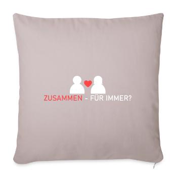 zusammen - für immer? - Sofakissenbezug 45 x 45 cm - helles Taupe - Vorne