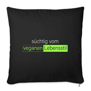 süchtig vom veganen Lebensstil - Sofakissenbezug 45 x 45 cm - Schwarz - Vorne