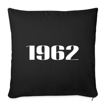 1962 - Gift born in 1962 - Sofa pillowcase 17,3'' x 17,3'' (45 x 45 cm) - black - Front