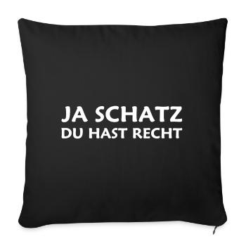 Ja Schatz du hast recht - Sofakissenbezug 45 x 45 cm - Schwarz - Vorne