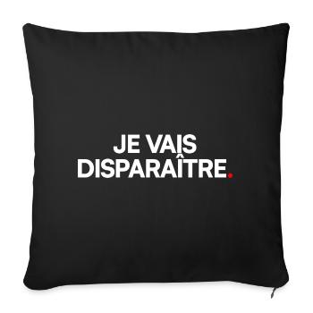 Je vais disparaître - Housse de coussin décorative 45 x 45 cm - noir - Devant