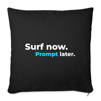 Surf now. Prompt later. – Surfer Spirit - Sofakissenbezug 45 x 45 cm - Schwarz - Vorne