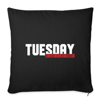 Funny Tuesday - At Least It's Not Monday Gift Idea - Sofa pillowcase 17,3'' x 17,3'' (45 x 45 cm) - black - Front