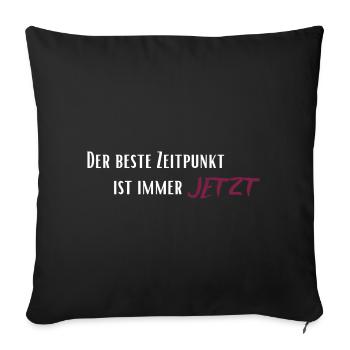 The best time is always now - Sofa pillowcase 17,3'' x 17,3'' (45 x 45 cm) - black - Front