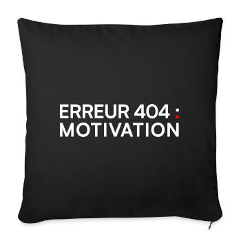 ERREUR 404 Motivation – Humour Geek - Housse de coussin décorative 45 x 45 cm - noir - Devant