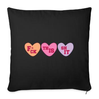 Valentine's Day Fuck this shit Gift Sarcastic - Sofa pillowcase 17,3'' x 17,3'' (45 x 45 cm) - black - Front