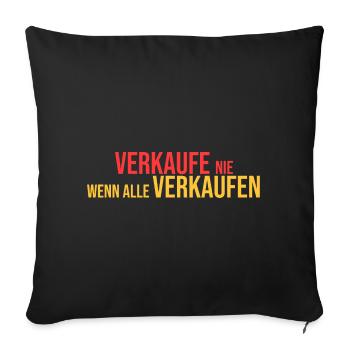 Verkaufe nie wenn alle verkaufen - Sofakissenbezug 45 x 45 cm - Schwarz - Vorne