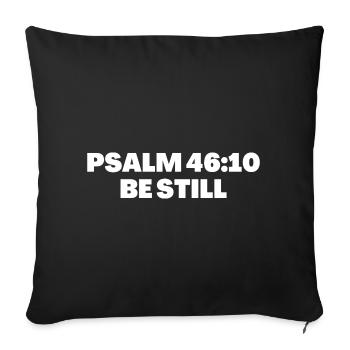 Psalm 46:10 Bible Verse Be Still - Christian Quote - Sofa pillowcase 17,3'' x 17,3'' (45 x 45 cm) - black - Front