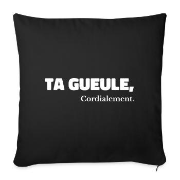 Ta Gueule Cordialement Phrase Drôle - Housse de coussin décorative 45 x 45 cm - noir - Devant