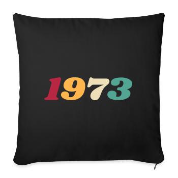 1973 Geschenk 1973 Geburtstag 1973 Retro 1973 - Sofakissenbezug 45 x 45 cm - Schwarz - Vorne