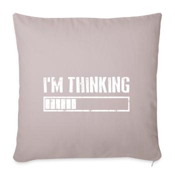 I'M THINKING Loading Gaming Computer Humor - Sofakissenbezug 45 x 45 cm - helles Taupe - Vorne