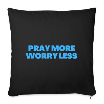 Pray More Worry Less - Christian Quotes - Sofa pillowcase 17,3'' x 17,3'' (45 x 45 cm) - black - Front