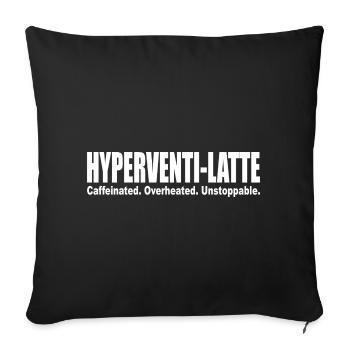 Hyperventi-Latte Kaffeeliebhaber Koffein Heat Run - Sofakissenbezug 45 x 45 cm - Schwarz - Vorne