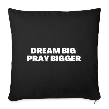 Dream Big Pray Bigger - Christian Quotes - Sofa pillowcase 17,3'' x 17,3'' (45 x 45 cm) - black - Front