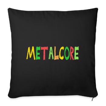 Metalcore Niedliche Farben Sarkastischer Metal - Sofakissenbezug 45 x 45 cm - Schwarz - Vorne