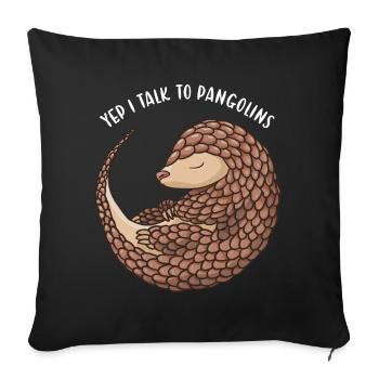 Yep I Talk To Pangolins - Sofakissenbezug 45 x 45 cm - Schwarz - Vorne