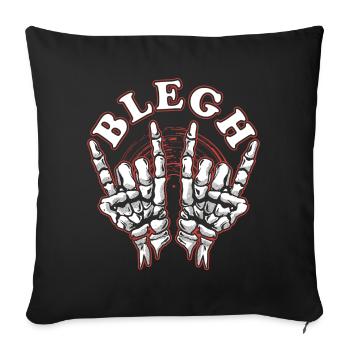Blegh Metalcore Deathcore - Sofakissenbezug 45 x 45 cm - Schwarz - Vorne