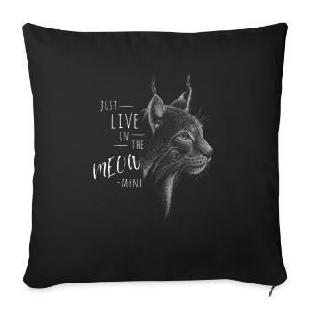 Live In The Meow-ment! Lynx Wildcat Pun - Sofa pillowcase 17,3'' x 17,3'' (45 x 45 cm) - black - Front