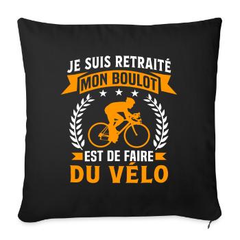 je suis retraité mon boulot est de faire du vélo - Housse de coussin décorative 45 x 45 cm - noir - Devant