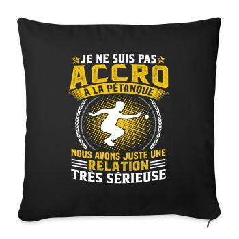 Je ne suis pas accro à la pétanque - Housse de coussin décorative 45 x 45 cm - noir - Devant