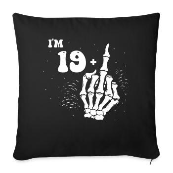 20. Geburtstag Skelett Hand - Ich bin 19 plus mittel - Sofakissenbezug 45 x 45 cm - Schwarz - Vorne