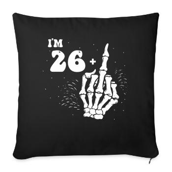 27. Geburtstag Skelett Hand - Ich bin 26 plus mittel - Sofakissenbezug 45 x 45 cm - Schwarz - Vorne