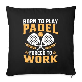 born to play padel forced to work - Sofa pillowcase 17,3'' x 17,3'' (45 x 45 cm) - black - Front