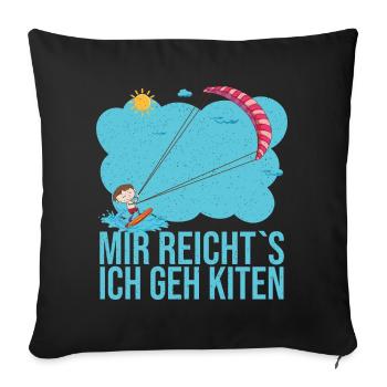 Mir reicht es ich geh kiten das ist mein Hobby - Sofakissenbezug 45 x 45 cm - Schwarz - Vorne