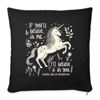Alice in Wonderland Unicorn Quote - Believe in you - Sofa pillowcase 17,3'' x 17,3'' (45 x 45 cm) - black - Front