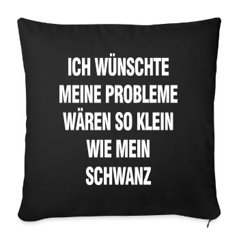 Ich Wünschte Meine Probleme Wären So Klein - Sofakissenbezug 45 x 45 cm - Schwarz - Vorne