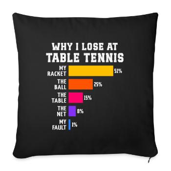 Tischtennis: Warum ich beim Tischtennis verliere - Sofakissenbezug 45 x 45 cm - Schwarz - Vorne