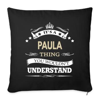 Paula Name - Its A Paula Thing You Wouldn't  - Sofa pillowcase 17,3'' x 17,3'' (45 x 45 cm) - black - Front