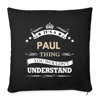 Paul Name - Its A paul Thing You Wouldn't - Sofa pillowcase 17,3'' x 17,3'' (45 x 45 cm) - black - Front