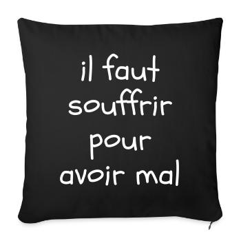 Il faut souffrir pour avoir mal - Housse de coussin décorative 45 x 45 cm - noir - Devant