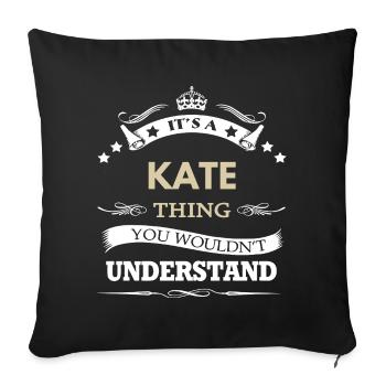 Its A Kate Thing You Wouldnt Understand Funny - Sofa pillowcase 17,3'' x 17,3'' (45 x 45 cm) - black - Front