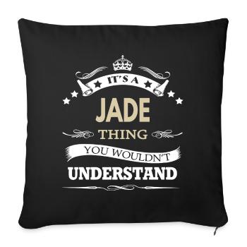 Its A Jade Thing You Wouldnt Understand Funny - Sofa pillowcase 17,3'' x 17,3'' (45 x 45 cm) - black - Front