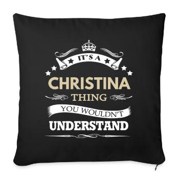 Its A Christina Thing You Wouldnt Understand Funny - Sofa pillowcase 17,3'' x 17,3'' (45 x 45 cm) - black - Front