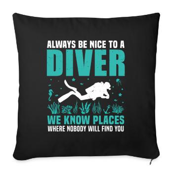Always Be Nice to a Diver  - Sofa pillowcase 17,3'' x 17,3'' (45 x 45 cm) - black - Front