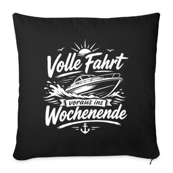 Volle Fahrt voraus ins Wochenende - Sofakissenbezug 45 x 45 cm - Schwarz - Vorne