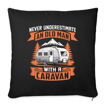 never underestimate an old man with a caravan - Sofa pillowcase 17,3'' x 17,3'' (45 x 45 cm) - black - Front