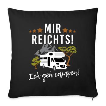 Mir reichts! Ich geh campen! Wohnwagen Camping - Sofakissenbezug 45 x 45 cm - Schwarz - Vorne