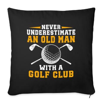 never underestimate an old man with a golf club - Sofa pillowcase 17,3'' x 17,3'' (45 x 45 cm) - black - Front