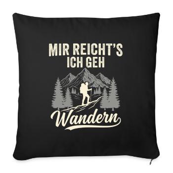 Mir reicht´s ich geh wandern! Wander - Sofakissenbezug 45 x 45 cm - Schwarz - Vorne