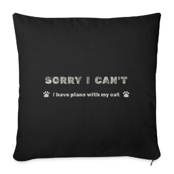 Sorry I Can’t – Plans With My Cat - Sofa pillowcase 17,3'' x 17,3'' (45 x 45 cm) - black - Front