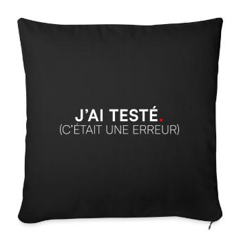 I TESTED. IT WAS A MISTAKE. | Humor - Sofa pillowcase 17,3'' x 17,3'' (45 x 45 cm) - black - Front
