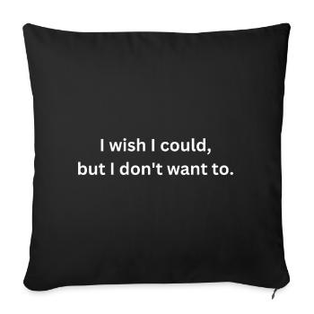 J’aimerais pouvoir mais je ne veux pas être drôle - Housse de coussin décorative 45 x 45 cm - noir - Devant