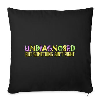 Undiagnosed But Something Ain't Right Colorful Funny - Sofa pillowcase 17,3'' x 17,3'' (45 x 45 cm) - black - Front