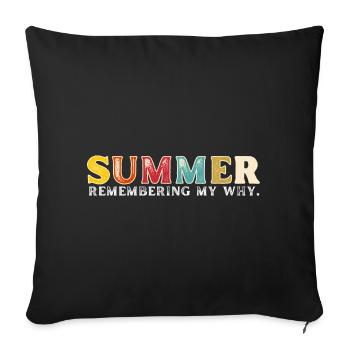 Funny Summer Break Quote Remembering My Why - Sofa pillowcase 17,3'' x 17,3'' (45 x 45 cm) - black - Front