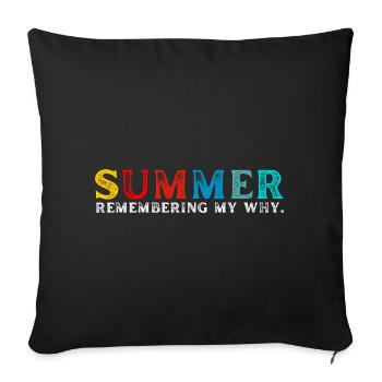 Funny Summer Break Quote Remembering My Why - Sofa pillowcase 17,3'' x 17,3'' (45 x 45 cm) - black - Front